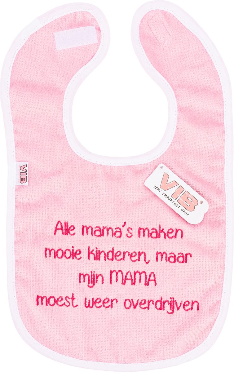 VIB Slab - Alle mama's maken mooie kinderen, maar mijn mama moest weer overdrijven... - roze/wit