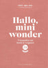 Hallo, Mini Wonder - 9 maanden om nooit te vergeten