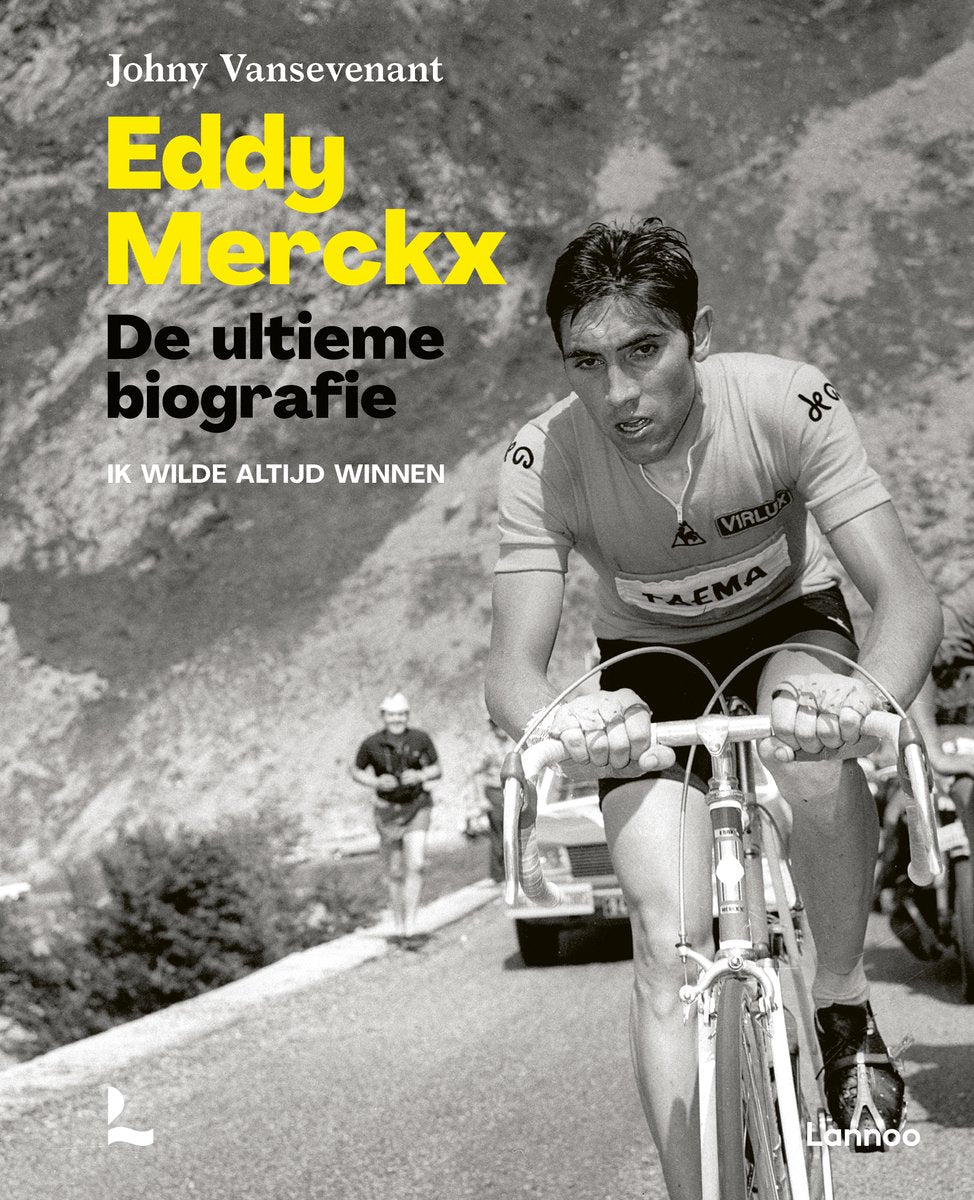Eddy Merckx. De ultieme biografie - Johny Vansevenant
