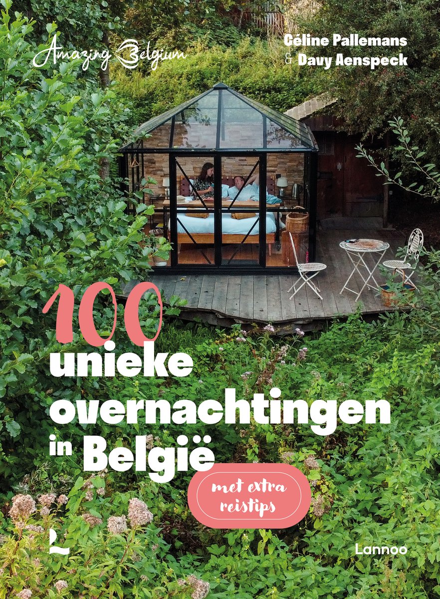 Amazing Belgium. 100 unieke overnachtingen in Belgie - Celine Pallemans
