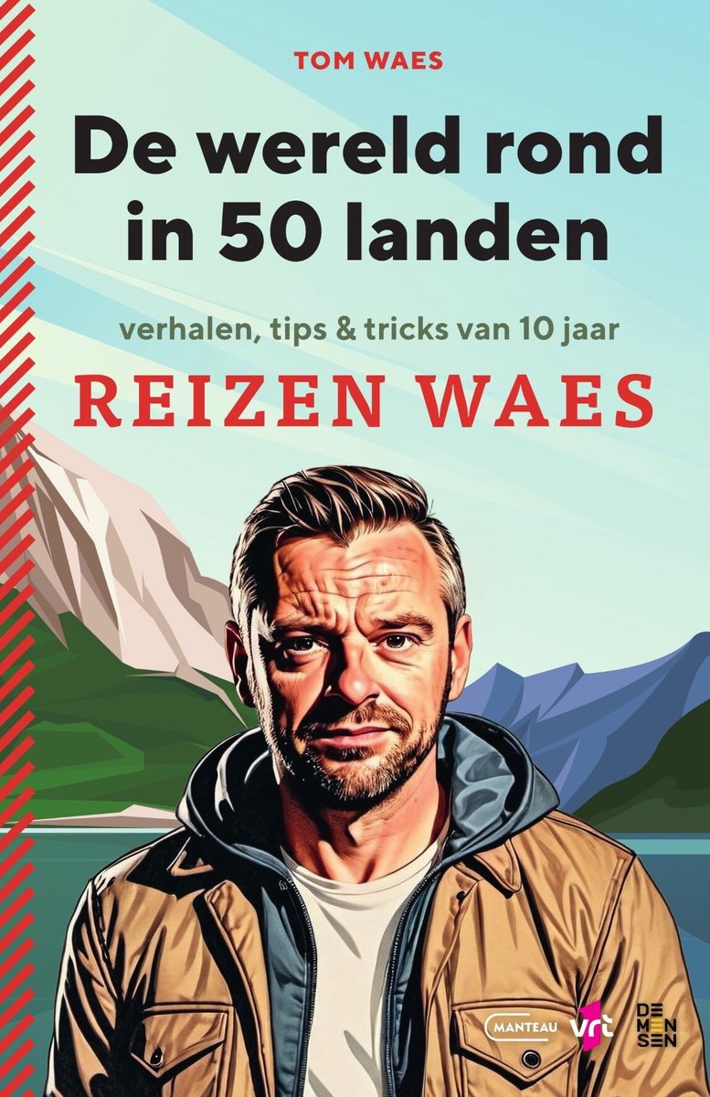 De wereld rond in 50 landen. Verhalen, tips & tricks van 10 jaar Reizen Waes - Tom Waes