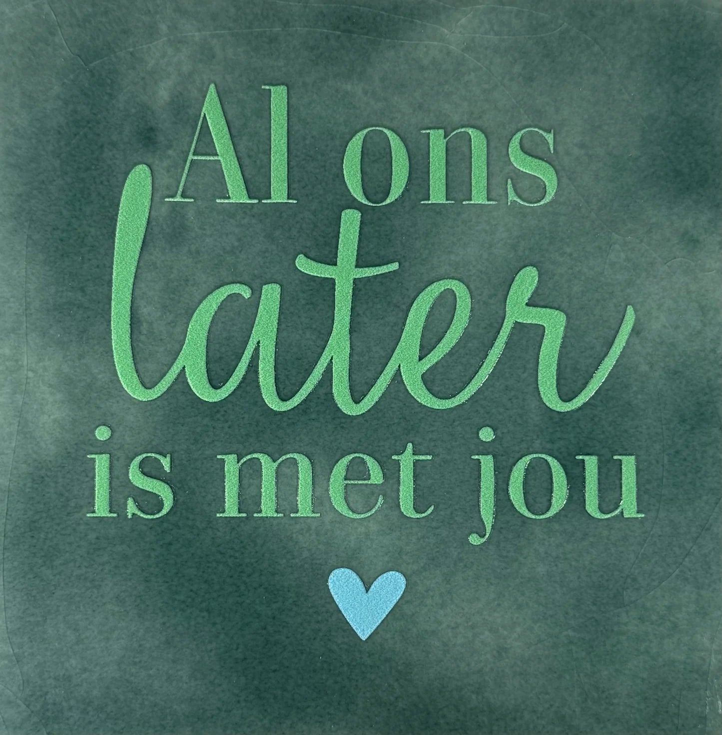 YETT Tegeltje - Al ons later is met jou - zeegroen/mint