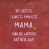 YETT Tegeltje - De liefste leukste mooiste mama - roze