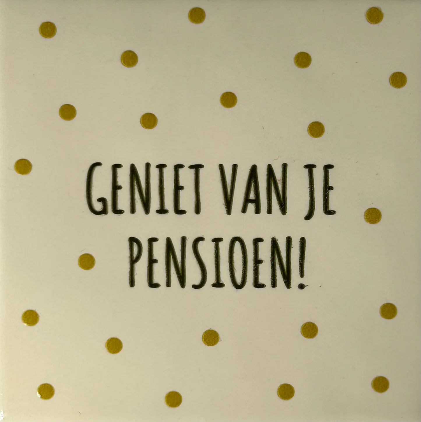 YETT Tegeltje - Geniet van je pensioen - creme/zwart