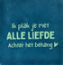 YETT Tegeltje - Ik plak je met alle liefde achter het behang - d. blauw/mint
