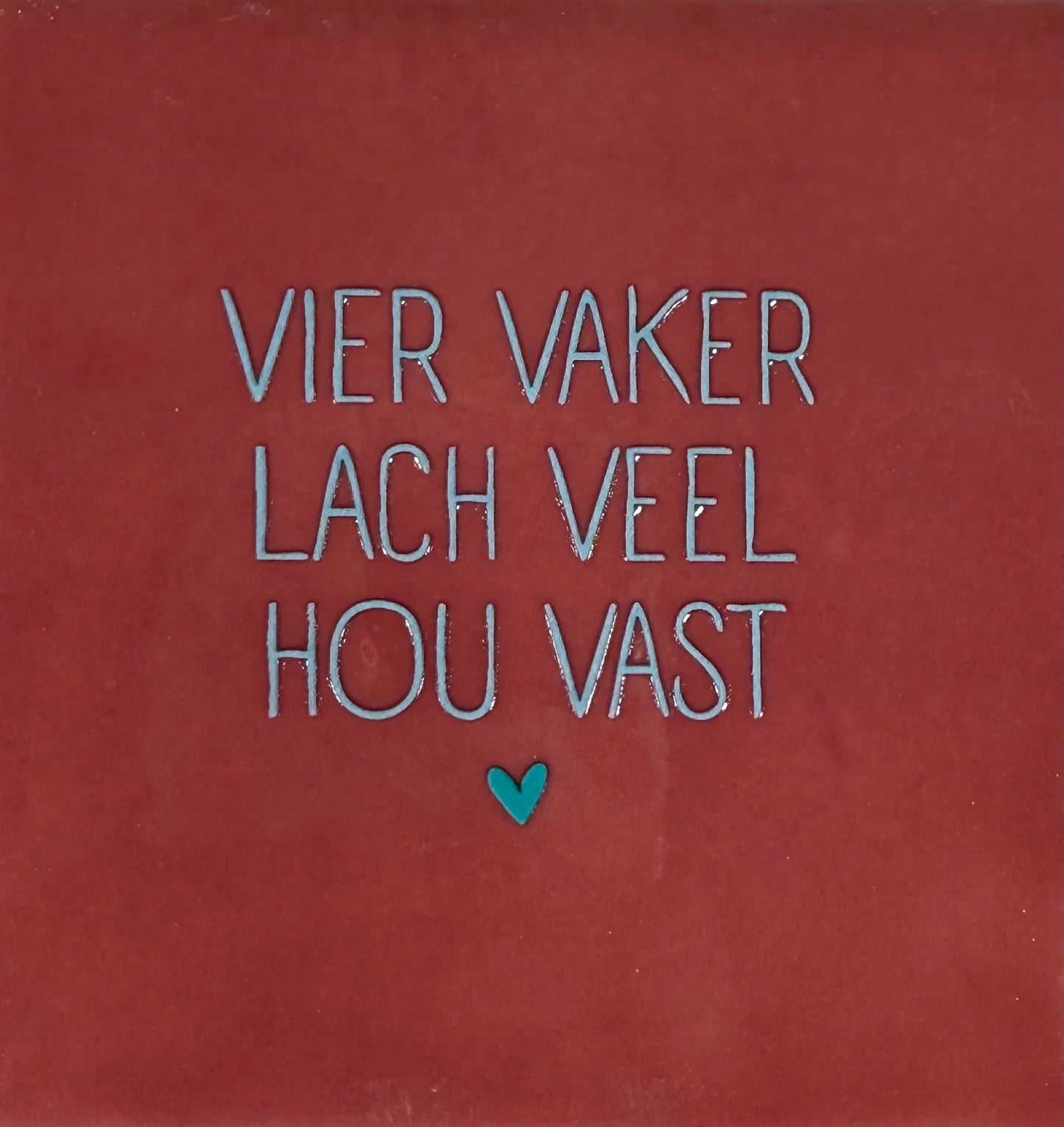 YETT Tegeltje - Vier vaker lach veel hou vast - roze/turquoise