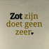YETT Tegeltje - Zot zijn doet geen zeer - creme/ goud