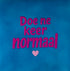YETT Tegeltje - Doe ne keer normaal - lichtblauw/knalroze