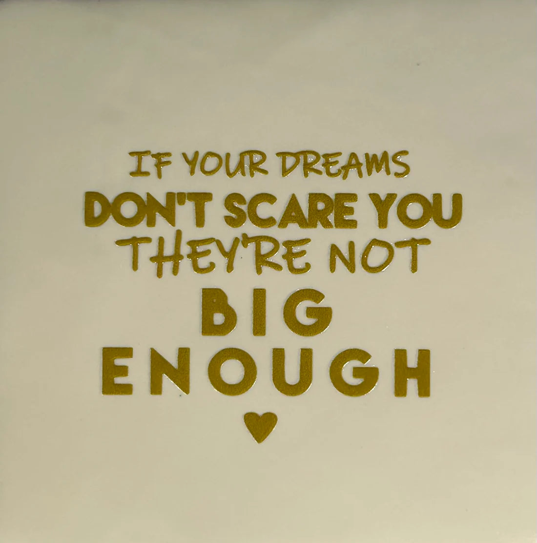 YETT Tegeltje - If your dreams don't - creme/goud