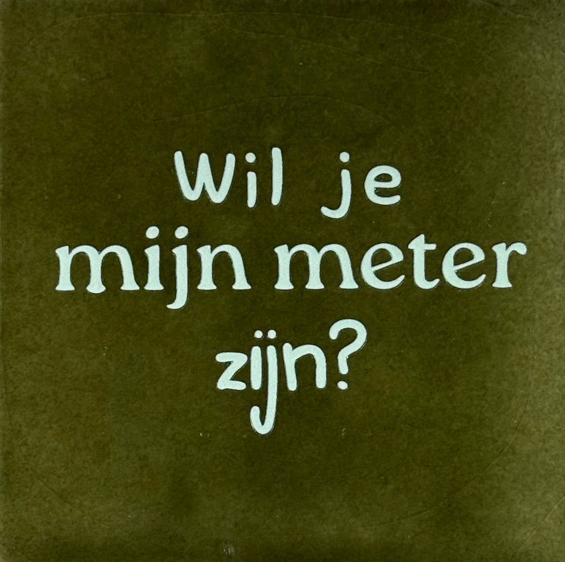 YETT Tegeltje - Wil je mijn meter zijn - olijf/lichtgroen